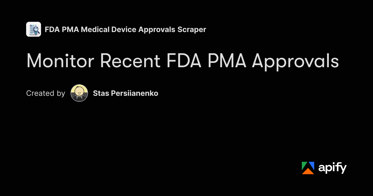 Coding Example In Research Transcript Monitor Recent FDA PMA Approvals · Apify