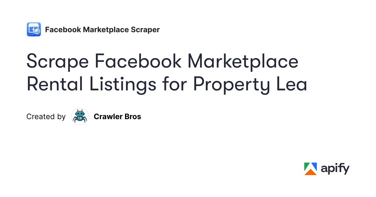 Scrape Facebook Marketplace Rental Listings for Property Lea · Apify