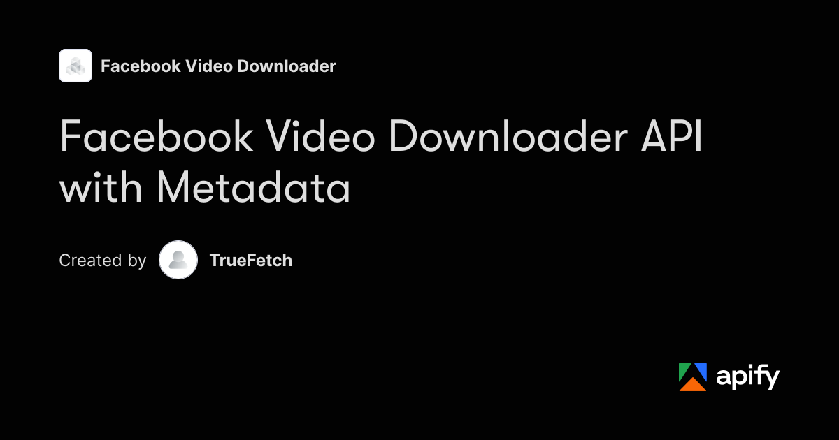 Facebook Video Downloader API with Metadata · Apify