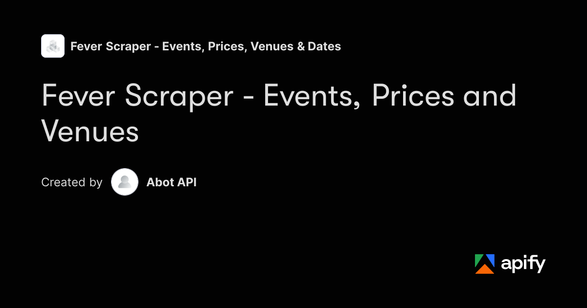 Fever Scraper - Events, Prices and Venues · Apify
