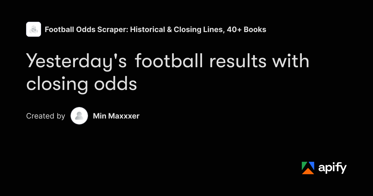 Yesterday's Football Results with Closing Odds (1,000+ Leagu · Apify
