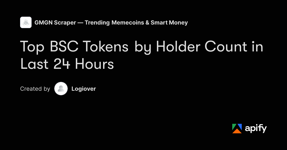 Top BSC Tokens by Holder Count in Last 24 Hours · Apify