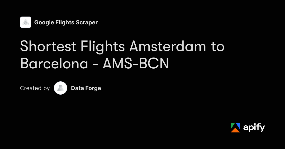 Shortest Flights Amsterdam to Barcelona - AMS-BCN · Apify