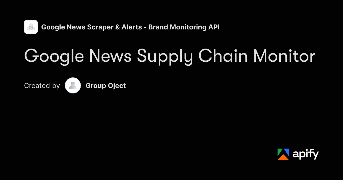 Google News Supply Chain Monitor · Apify