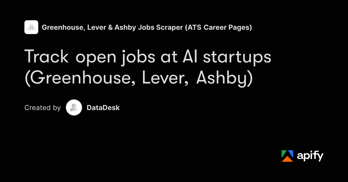 Track open jobs at AI startups (Greenhouse, Lever, Ashby) · Apify