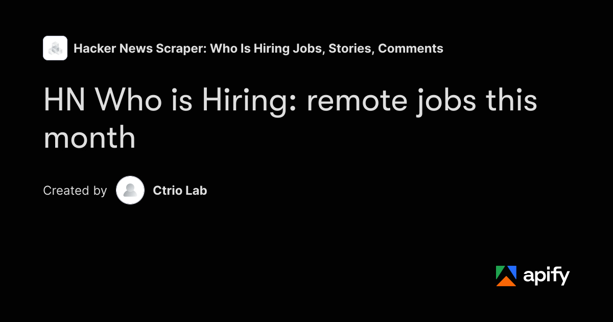 HN Who is Hiring Remote Jobs Scraper (latest month) · Apify
