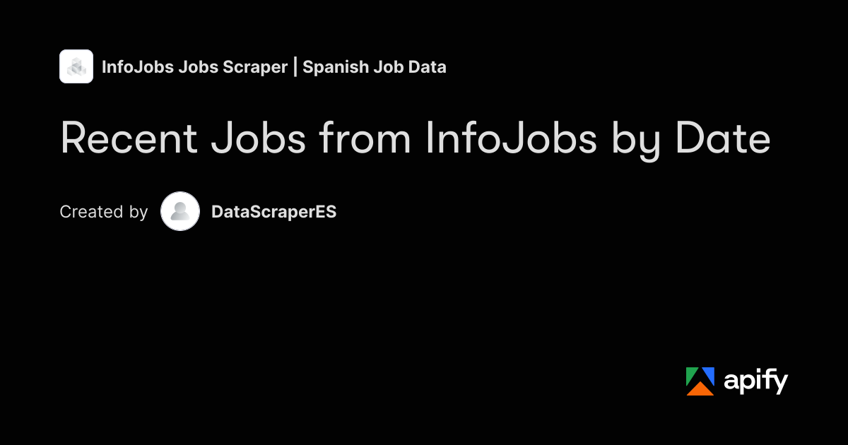 Recent InfoJobs Jobs by Date · Apify
