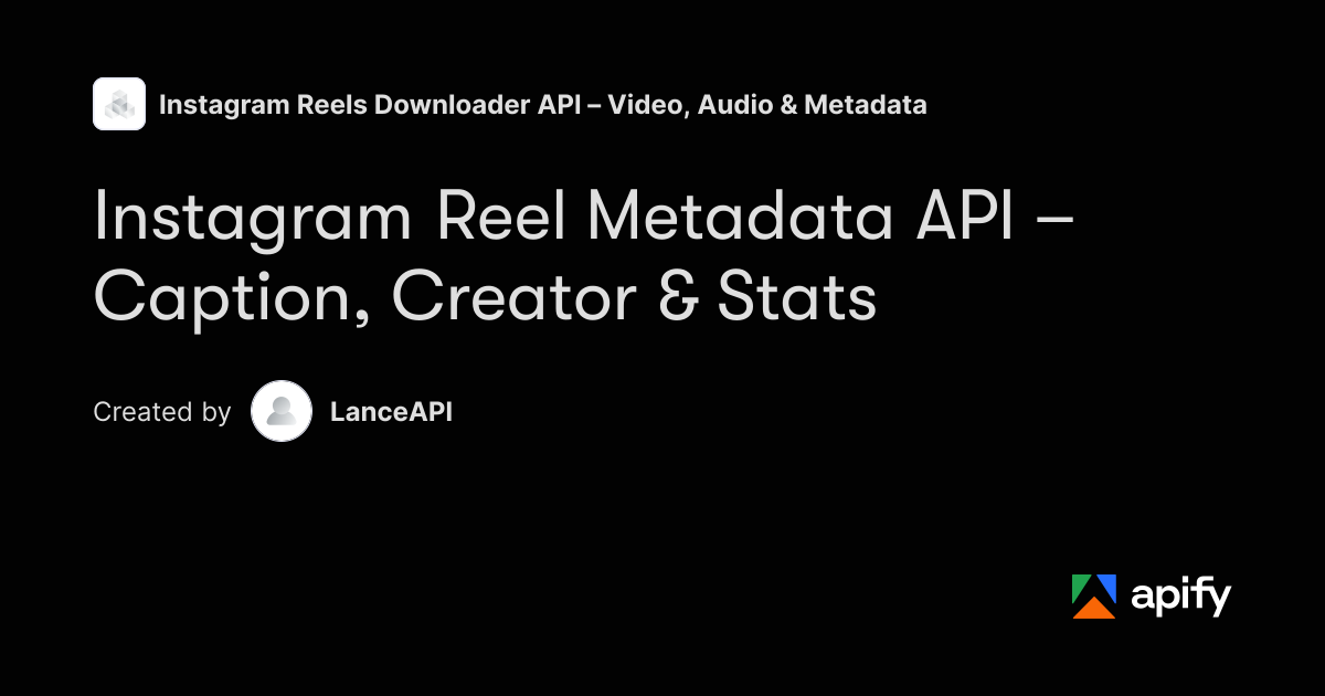 Instagram Reel Metadata API – Caption, Creator & Stats · Apify