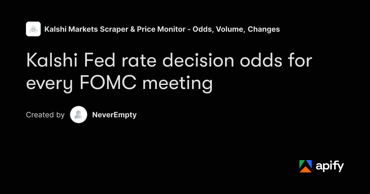 Kalshi Fed Rate Decision Odds - Every FOMC Meeting · Apify