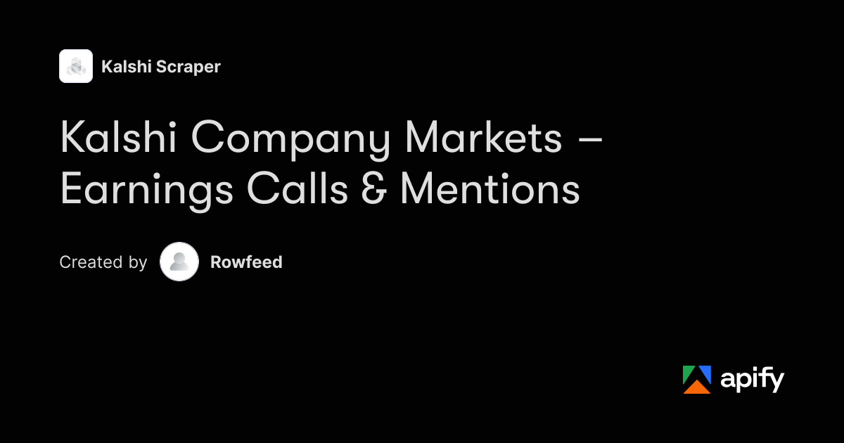 Kalshi Earnings Call Mentions & Company Markets · Apify