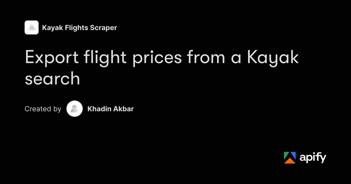 Kayak Flights Search to CSV – Prices, Stops, Bags · Apify