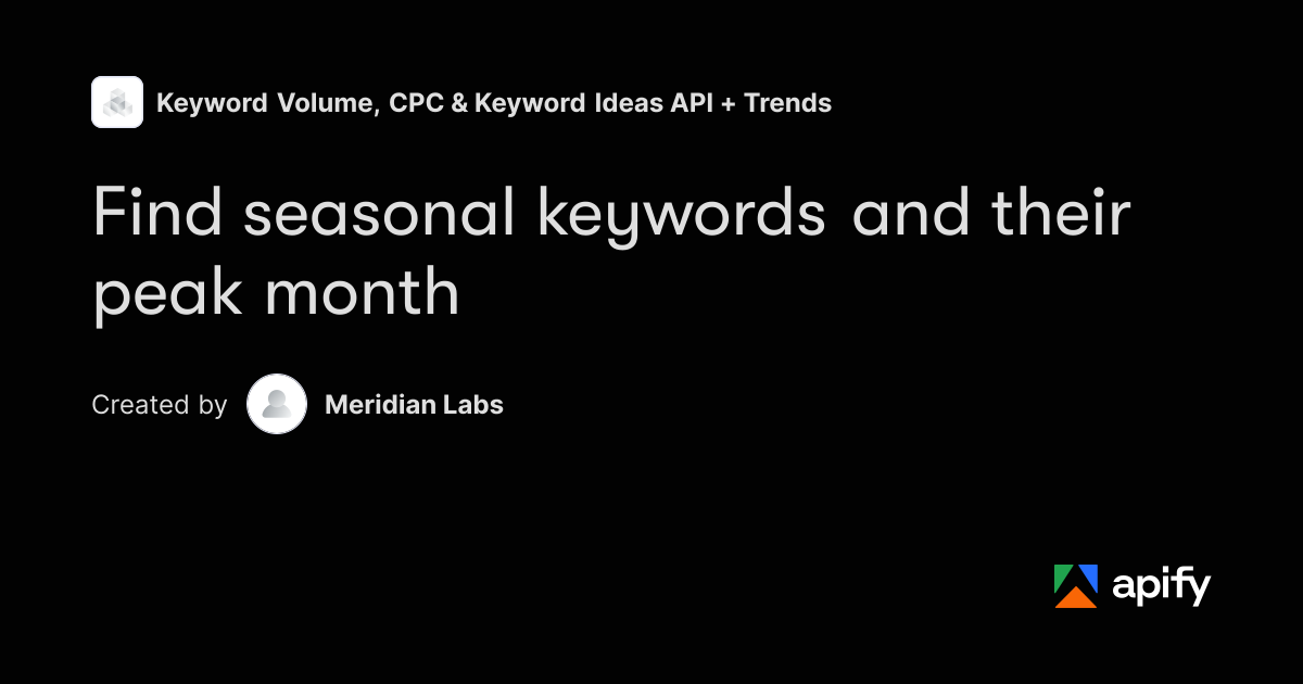 Keyword Seasonality Finder: Search Volume + Peak Month · Apify