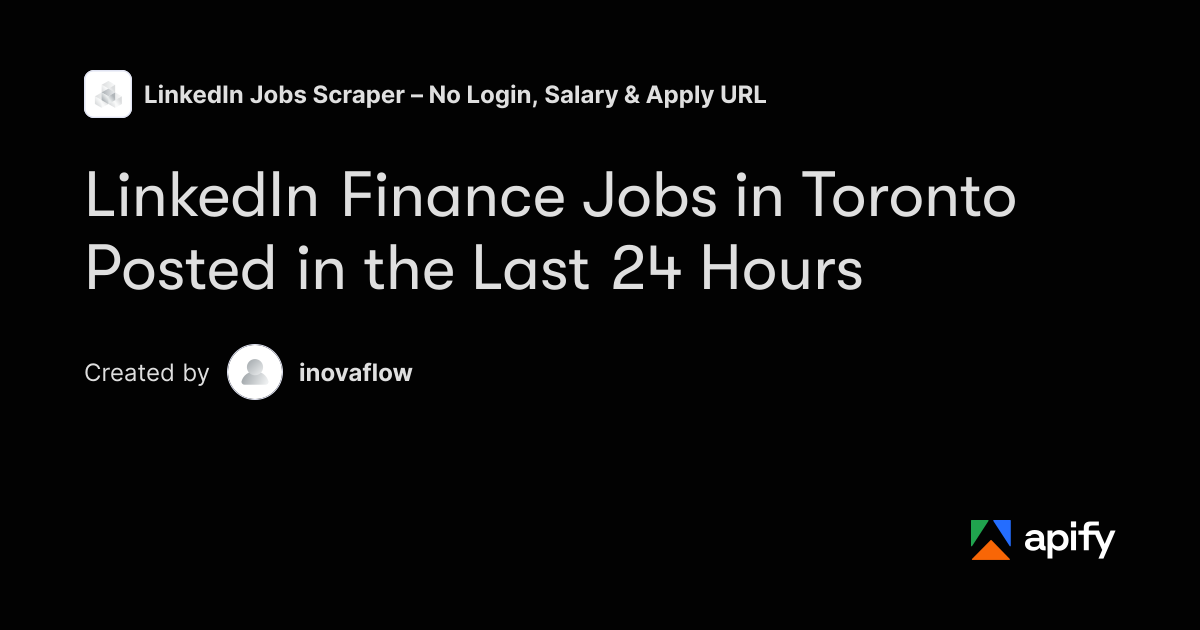 LinkedIn Jobs Posted in the Last 24 Hours: Toronto Finance · Apify