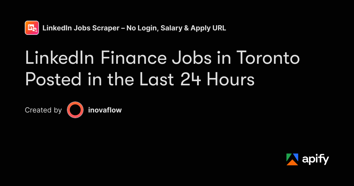 Finance Sort Example LinkedIn Jobs Posted in the Last 24 Hours: Toronto Finance · Apify