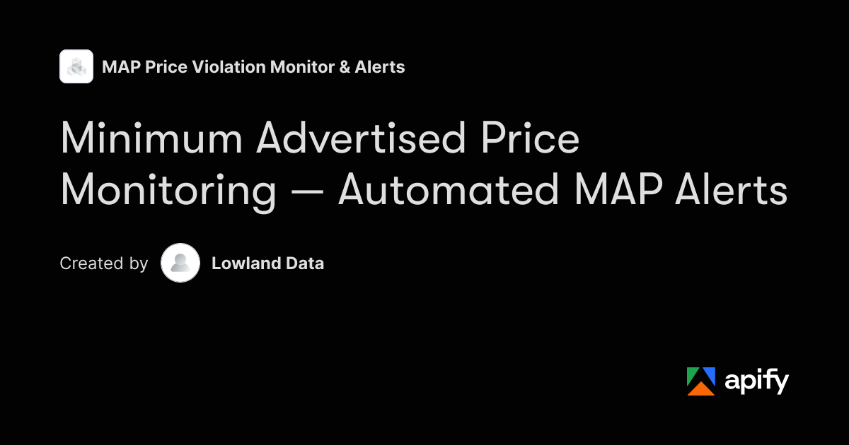 Minimum Advertised Price Monitoring — Automated MAP Alerts · Apify