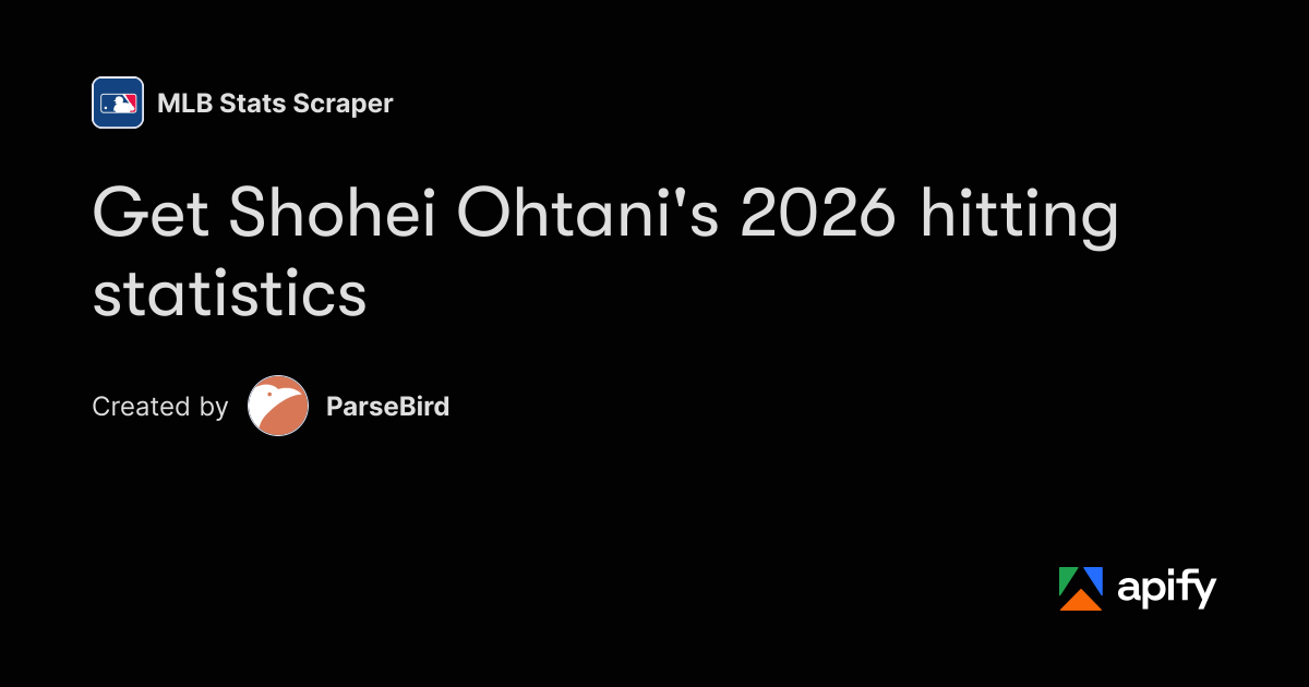 Boolean Objects Get Shohei Ohtani's 2026 hitting statistics · Apify
