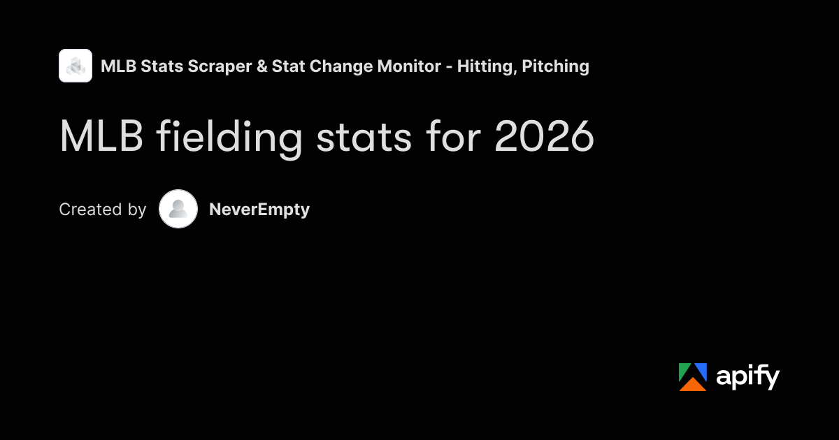 MLB Fielding Stats 2026 - Official MLB Stats API · Apify