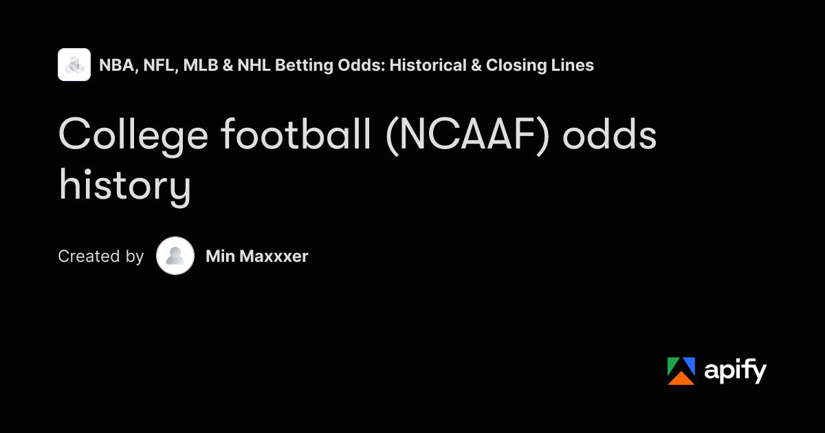 College Football Odds History — NCAAF Spreads & Totals · Apify