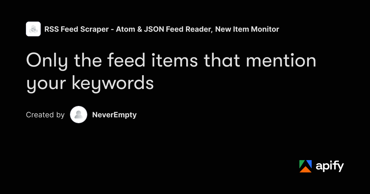 RSS Keyword Filter - Only Items About Your Topic · Apify