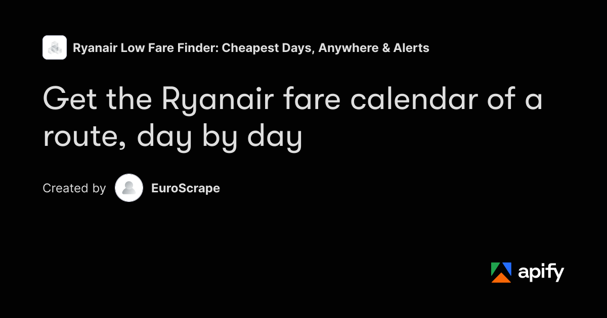 Ryanair fare calendar: cheapest day to fly any route · Apify