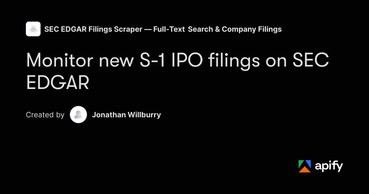 Monitor new S-1 IPO filings on SEC EDGAR · Apify