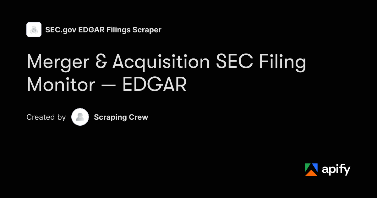 Merger & Acquisition SEC Filing Monitor — EDGAR · Apify