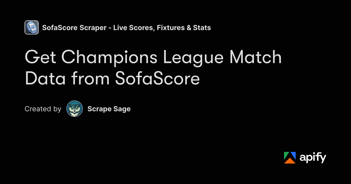 Boolean Objects Get Champions League Match Data from SofaScore · Apify