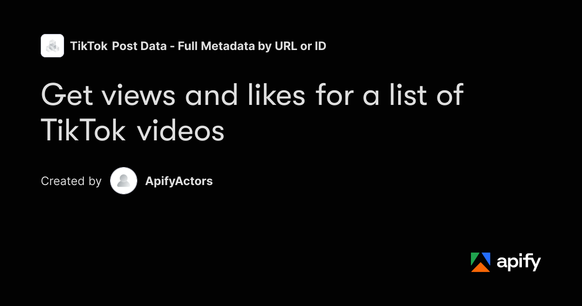 TikTok Video Stats by URL - Views, Likes, Shares · Apify