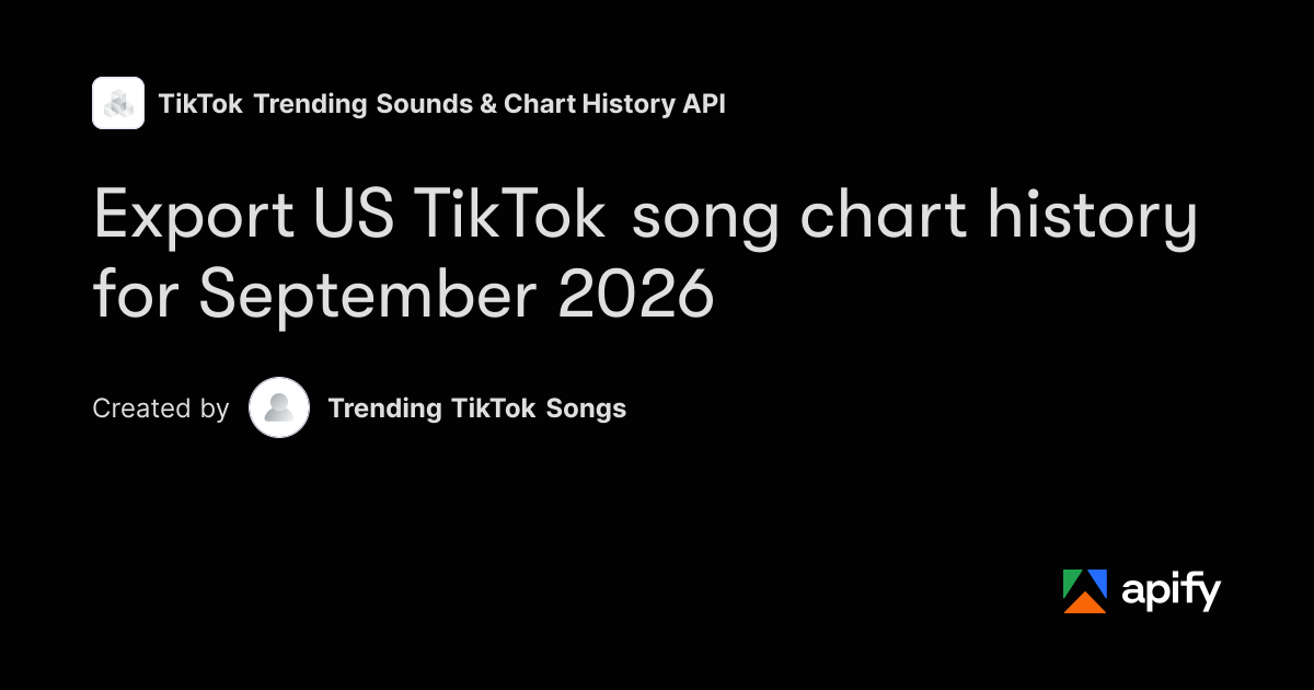 US TikTok Trending Songs History: September 2026 · Apify