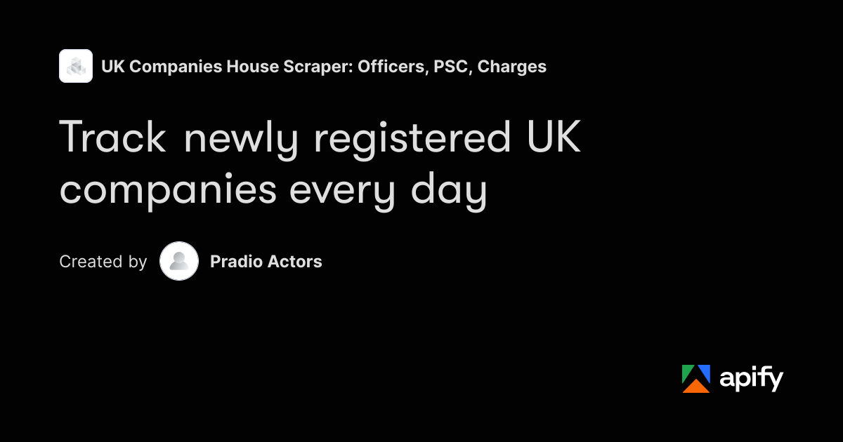Track Newly Registered UK Companies Daily · Apify