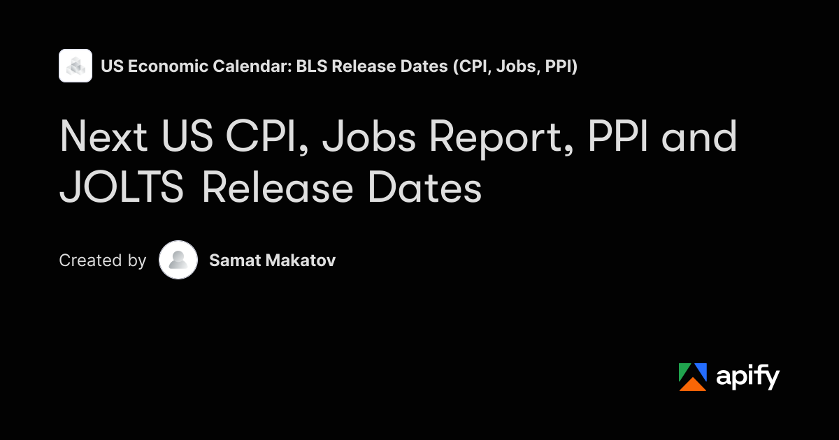 Next US CPI, Jobs Report and PPI Release Dates · Apify