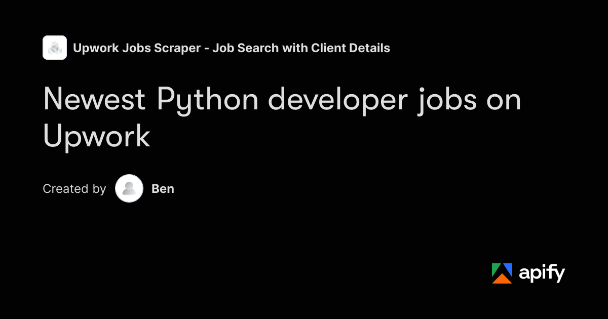 Newest Python Developer Jobs on Upwork with Client Data · Apify