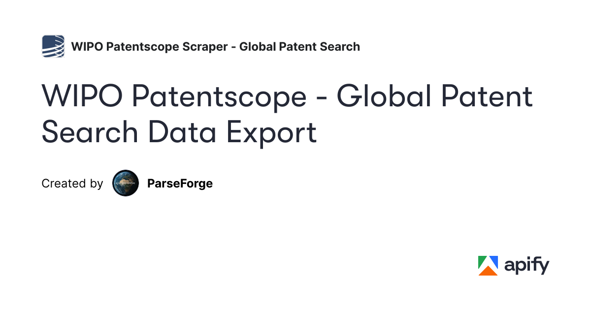 WIPO Patentscope - Global Patent Search Data Export · Apify