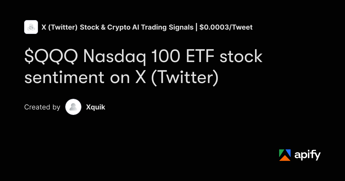 $QQQ Nasdaq 100 ETF stock sentiment on X (Twitter) · Apify