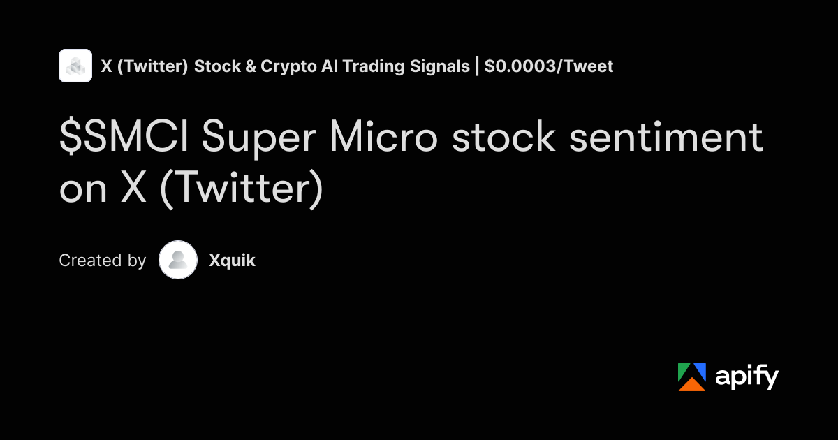 $SMCI Super Micro stock sentiment on X (Twitter) · Apify