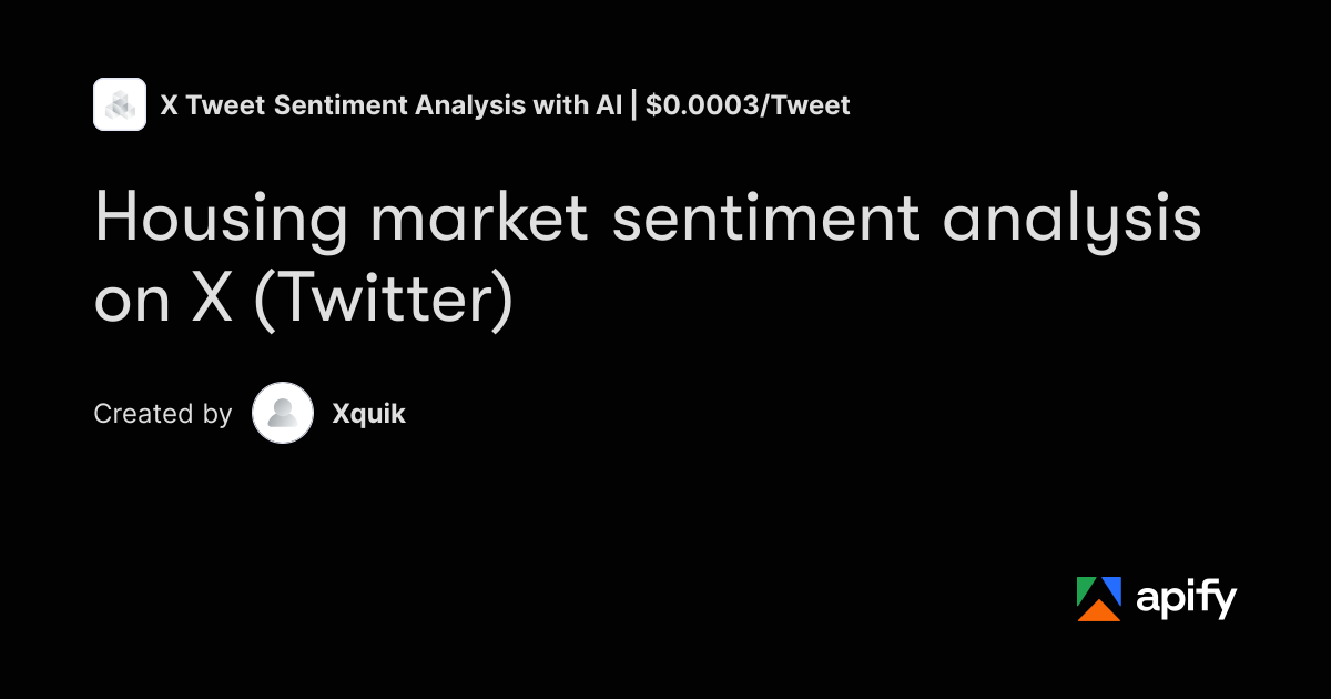 Housing market sentiment analysis on X (Twitter) · Apify