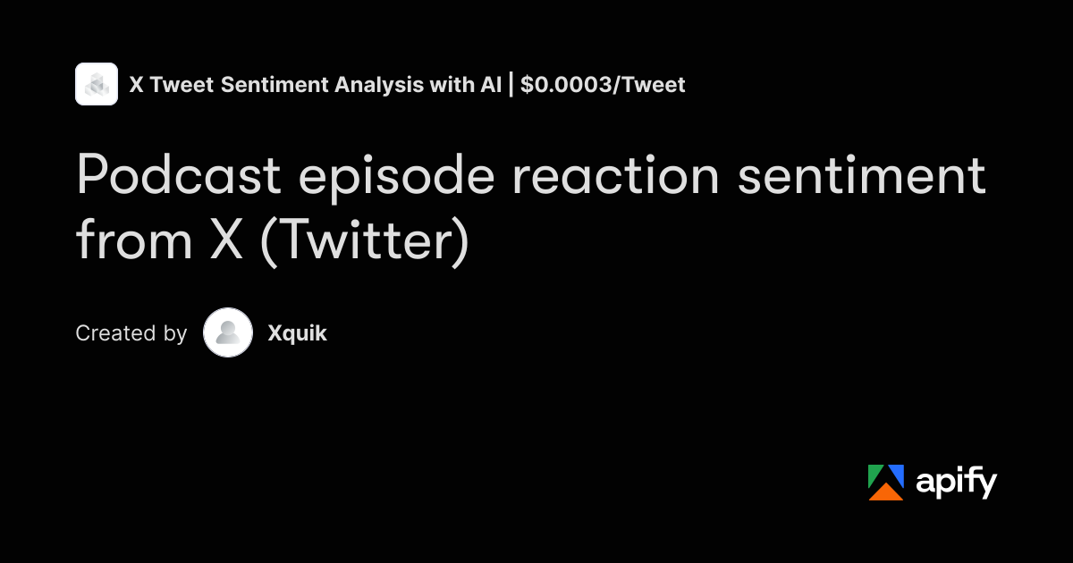Podcast episode reaction sentiment from X (Twitter) · Apify