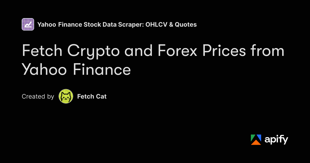 Fetch Crypto and Forex Prices from Yahoo Finance · Apify