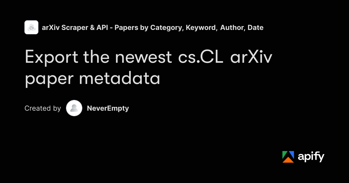 Export the Newest arXiv cs.CL Paper Metadata to CSV · Apify