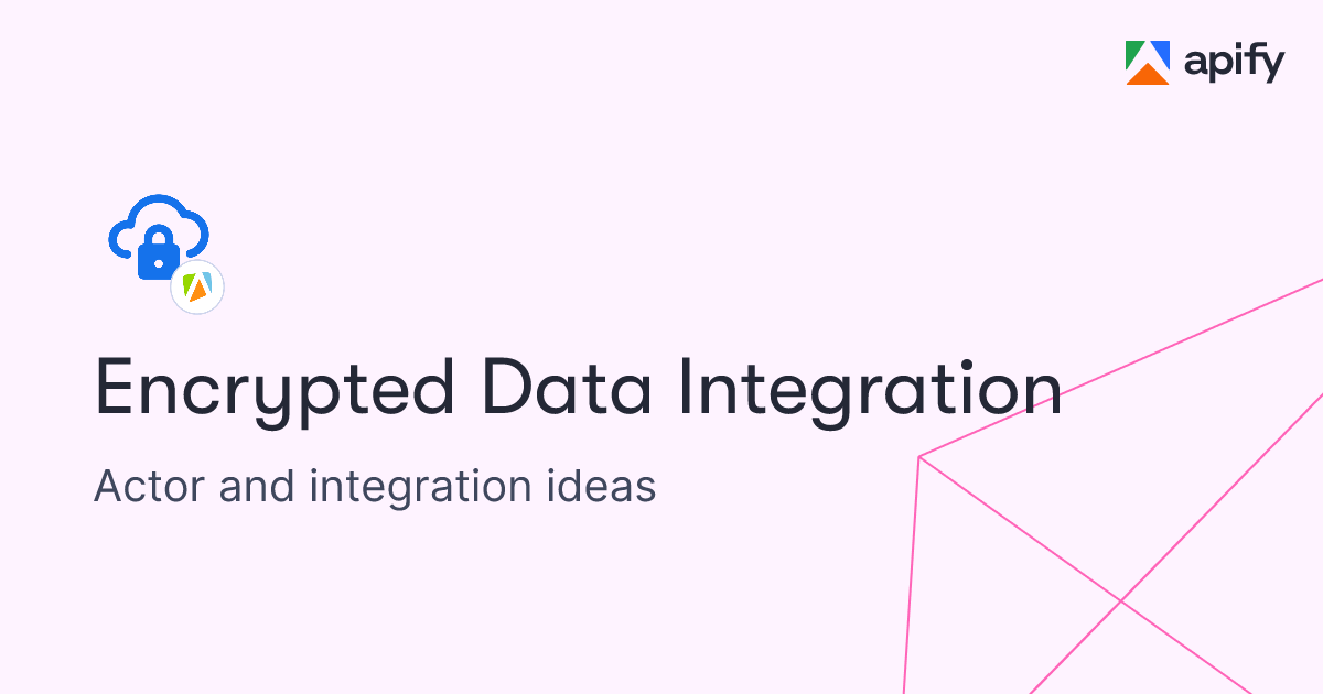 Encrypted Data Integration · New ideas · Apify