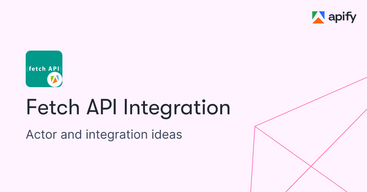 Fetch API Integration · New ideas · Apify