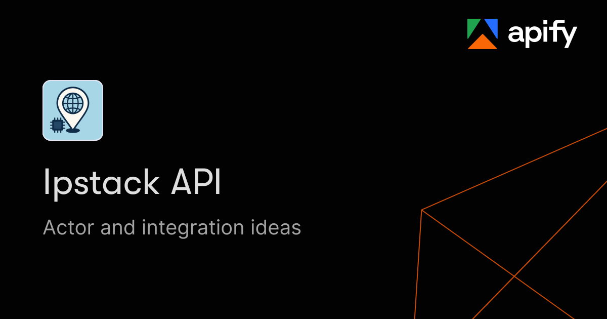Ipstack API · New ideas · Apify