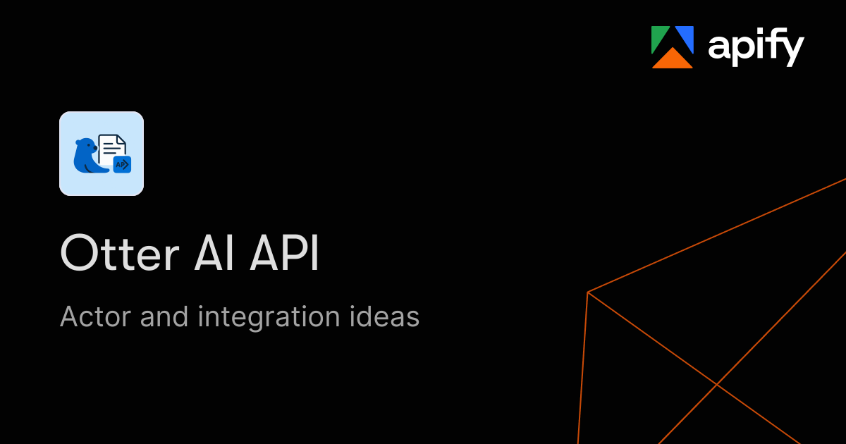 Otter AI API · New ideas · Apify