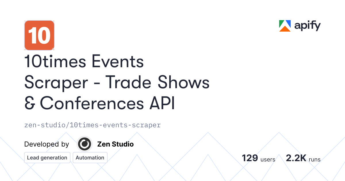 10times Events Scraper - Trade Shows & Conferences API · Apify