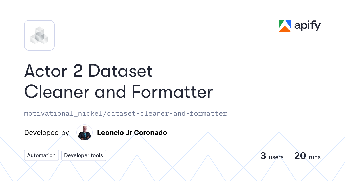 Actor 2 Dataset Cleaner and Formatter · Apify