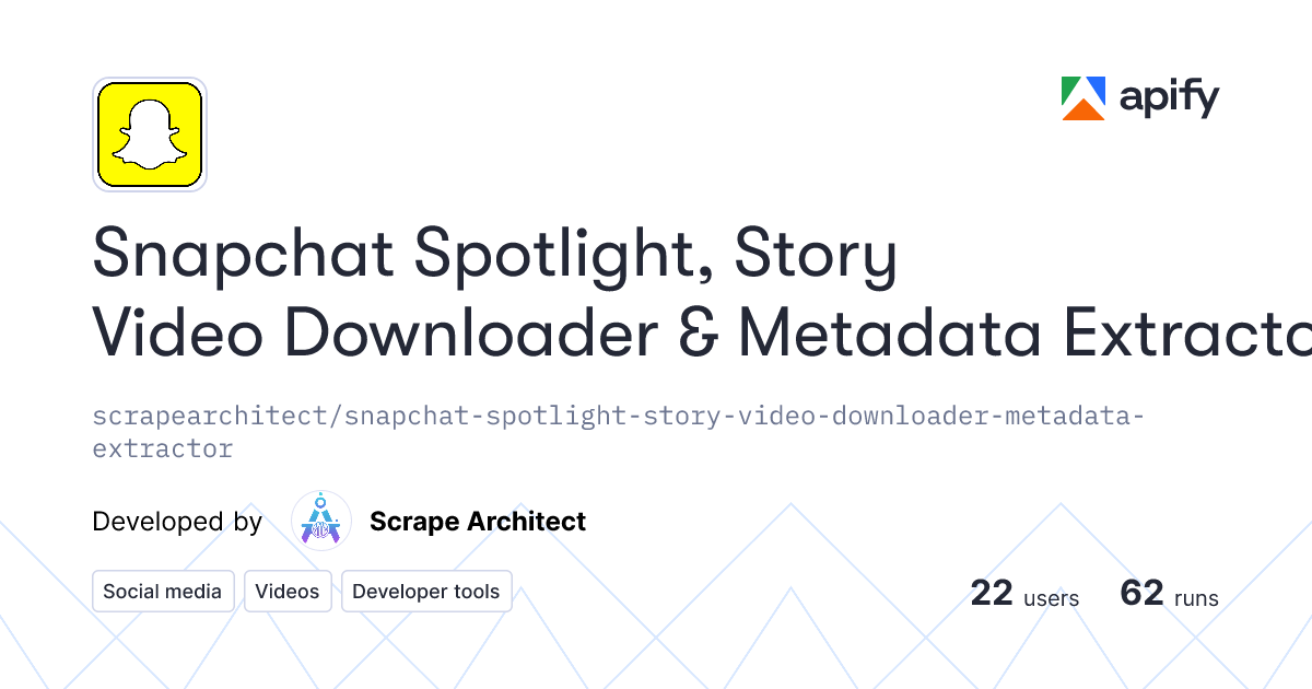 Snapchat Spotlight, Story Video Downloader & Metadata Extractor · Apify