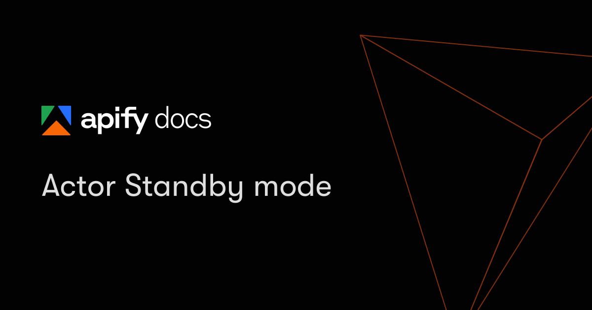Actor Standby mode | Platform | Apify Documentation