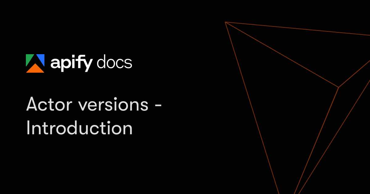 Actor versions - Introduction | Apify Documentation