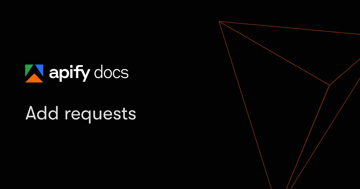 Add requests | Apify Documentation