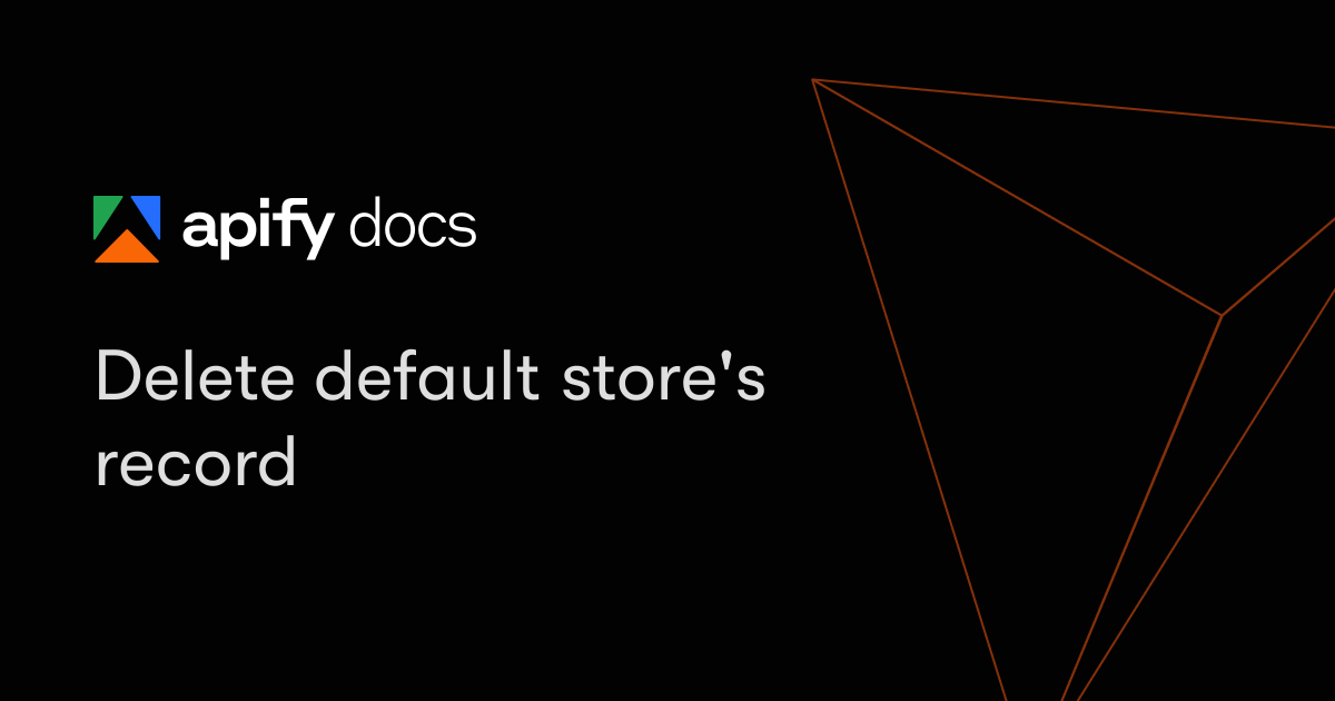 Delete default store's record | Apify Documentation